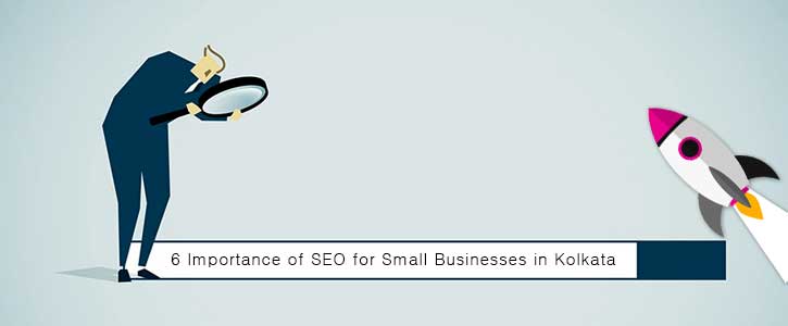 6 Importance of SEO for Small Businesses in Kolkata