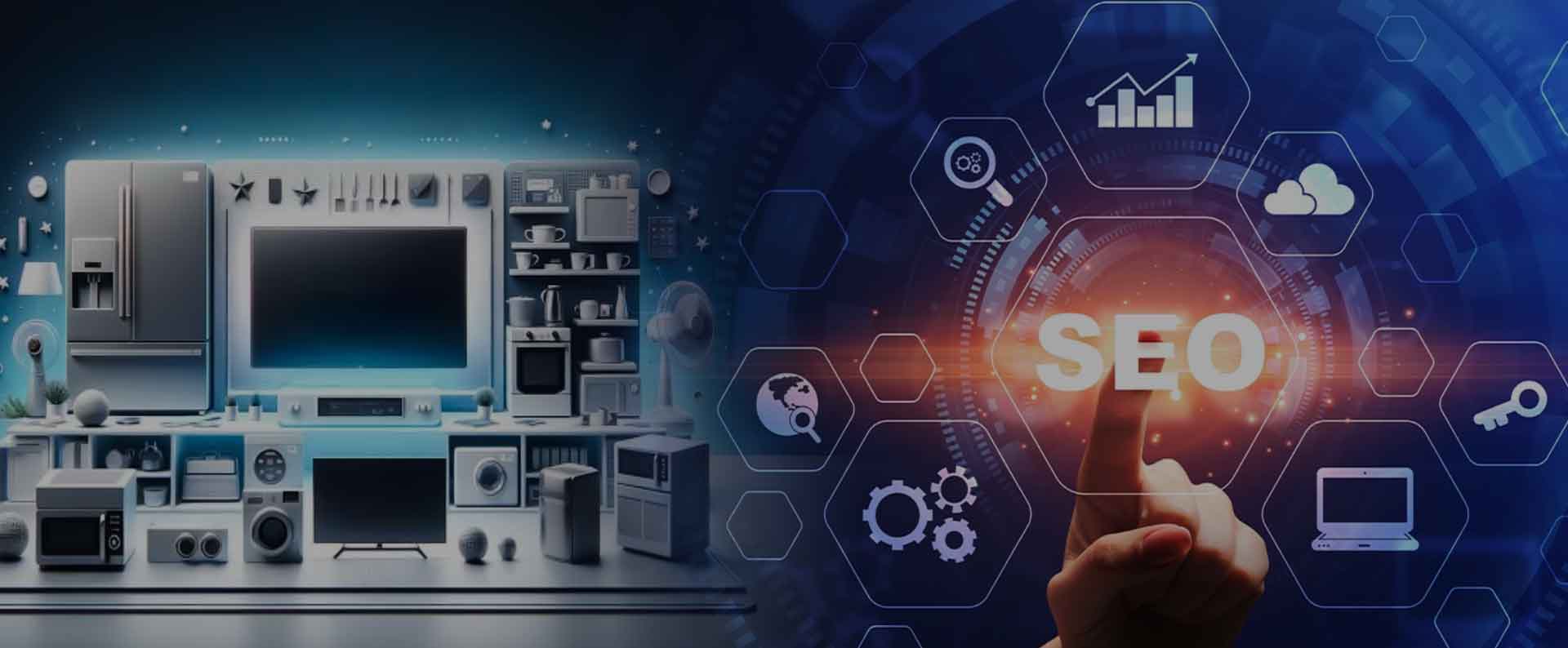 Why SEO Is Important For Your Home Appliance Business?